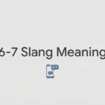 6-7 Slang Meaning