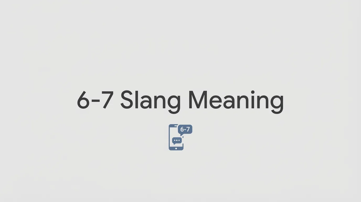 6-7 Slang Meaning
