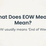 What Does EOW Mean
